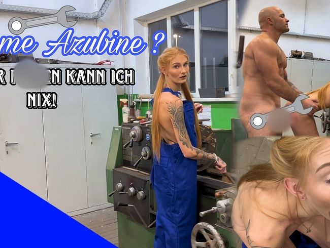 dumme Azubine ? Außer fi**en kann ich nix !